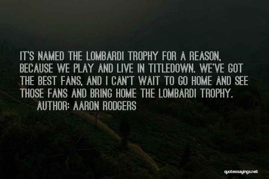 No Reason To Wait Quotes By Aaron Rodgers