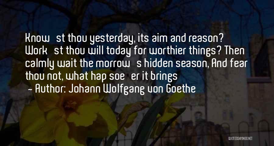 No Reason To Wait Quotes By Johann Wolfgang Von Goethe