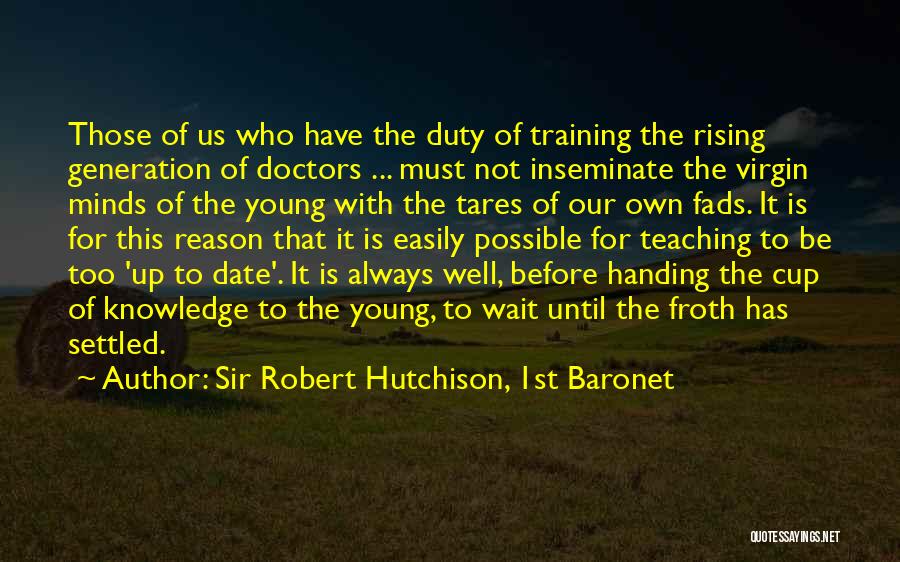 No Reason To Wait Quotes By Sir Robert Hutchison, 1st Baronet
