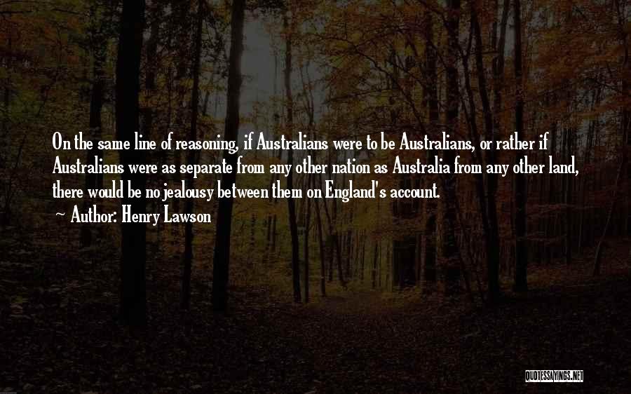 No Reasoning Quotes By Henry Lawson