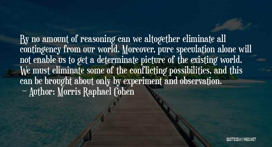 No Reasoning Quotes By Morris Raphael Cohen