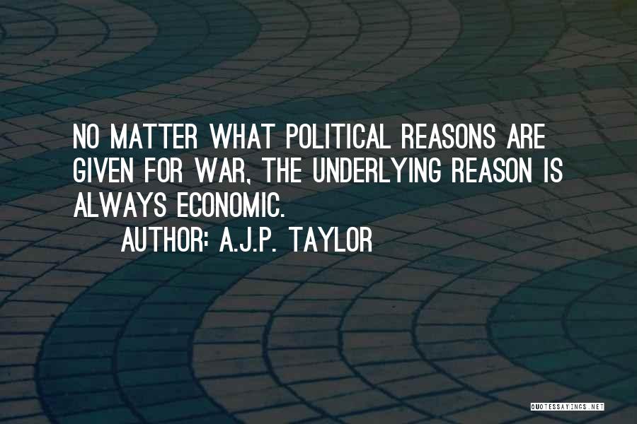 No Reasons Quotes By A.J.P. Taylor