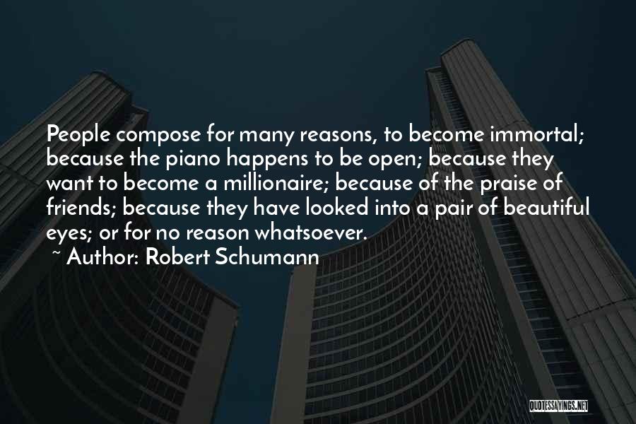 No Reasons Quotes By Robert Schumann