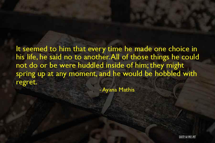 No Regret In Life Quotes By Ayana Mathis No Regret In Life Quotes By Ayana Mathis