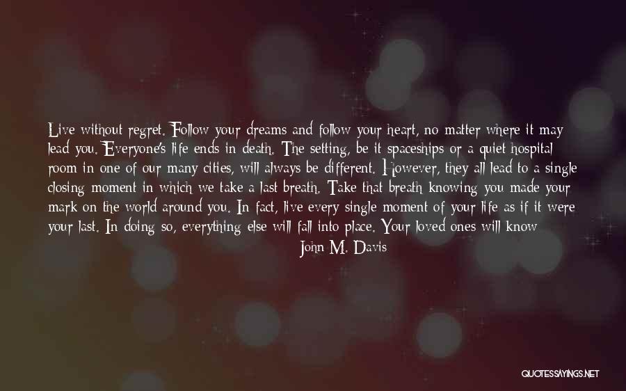 No Regret In Life Quotes By John M. Davis No Regret In Life Quotes By John M. Davis