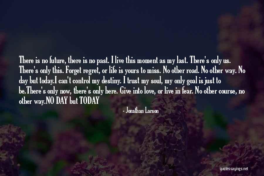 No Regret In Life Quotes By Jonathan Larson No Regret In Life Quotes By Jonathan Larson