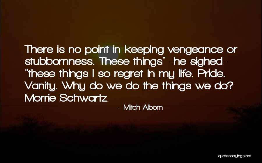 No Regret In Life Quotes By Mitch Albom No Regret In Life Quotes By Mitch Albom