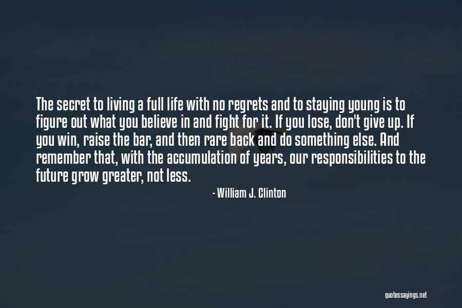 No Regret In Life Quotes By William J. Clinton No Regret In Life Quotes By William J. Clinton