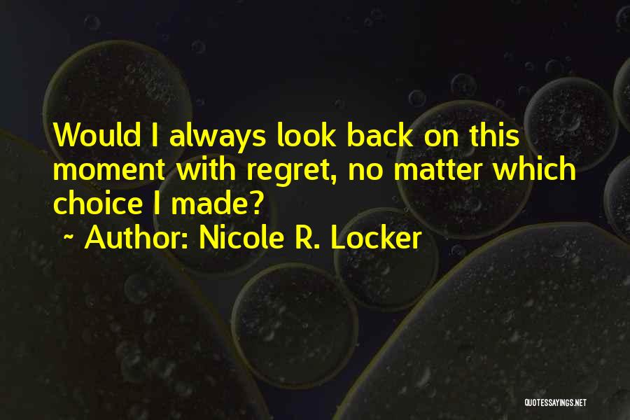 No Regret Love Quotes By Nicole R. Locker