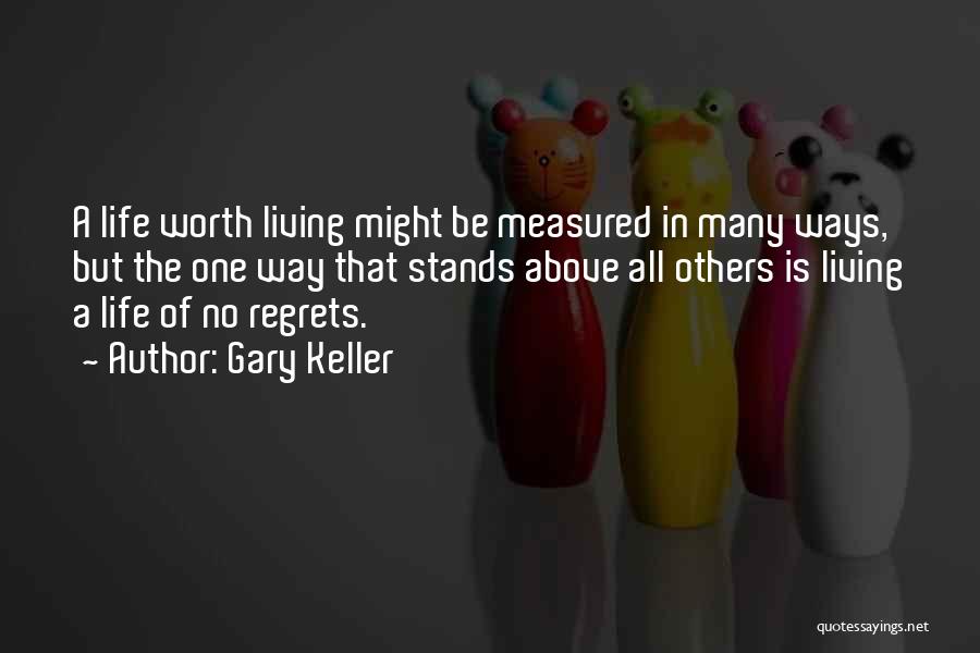 No Regrets And Living Life Quotes By Gary Keller