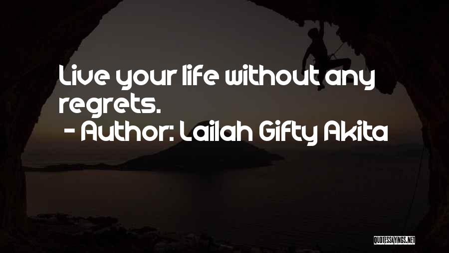 No Regrets And Living Life Quotes By Lailah Gifty Akita