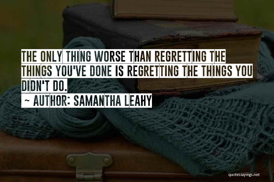 No Regrets And Living Life Quotes By Samantha Leahy