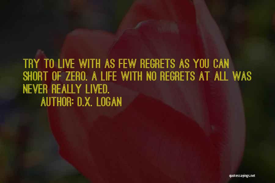 No Regrets At All Quotes By D.X. Logan