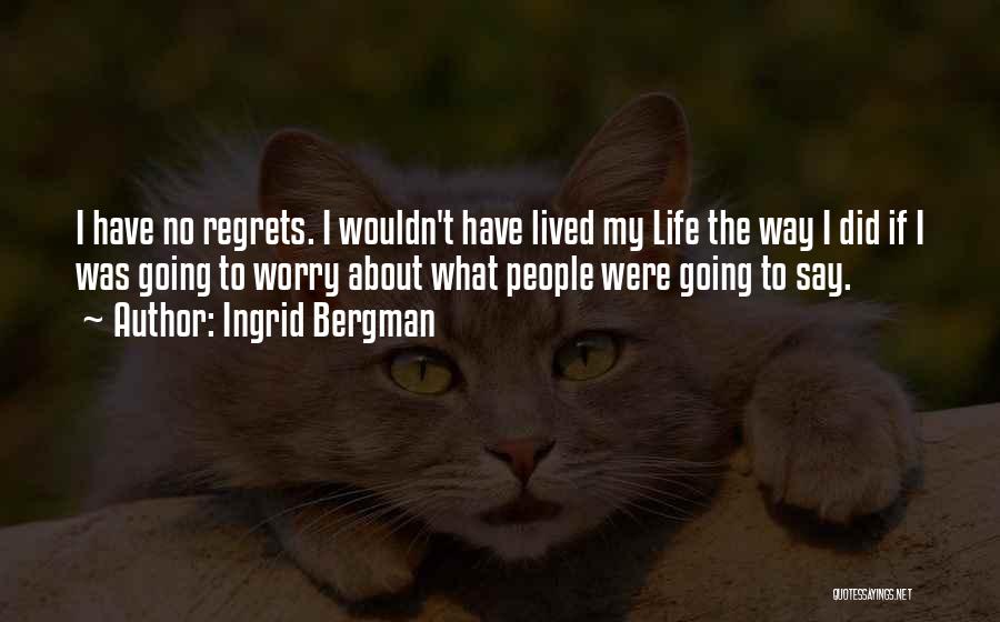 No Regrets At All Quotes By Ingrid Bergman