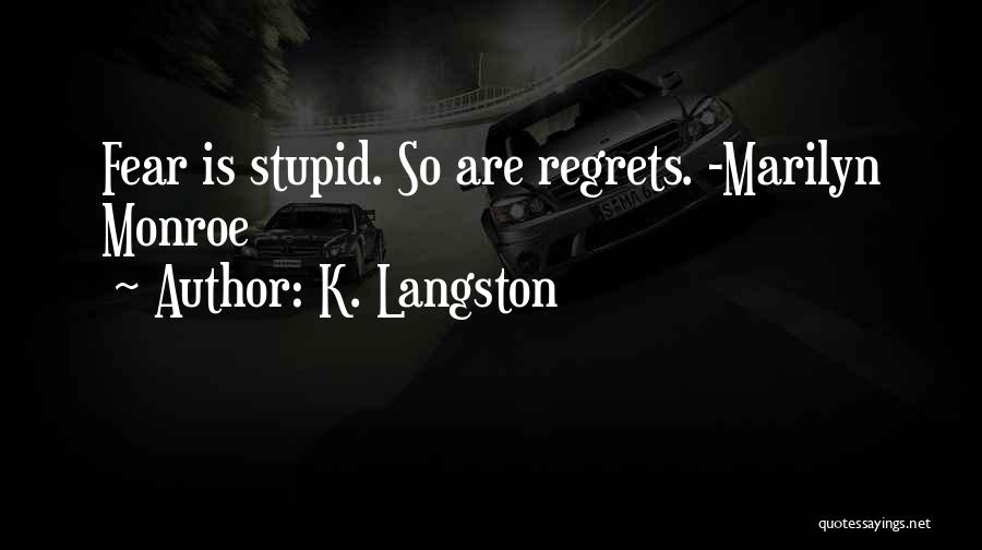 No Regrets At All Quotes By K. Langston