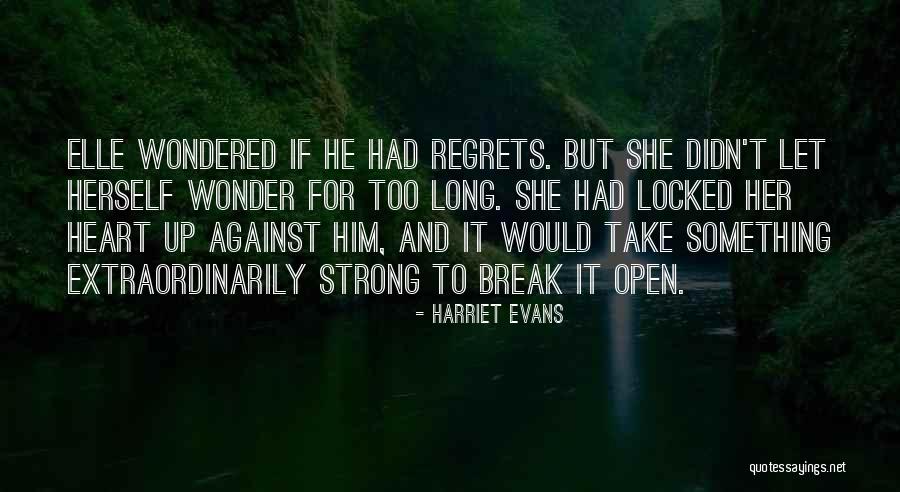 No Regrets Break Up Quotes By Harriet Evans No Regrets Break Up Quotes By Harriet Evans