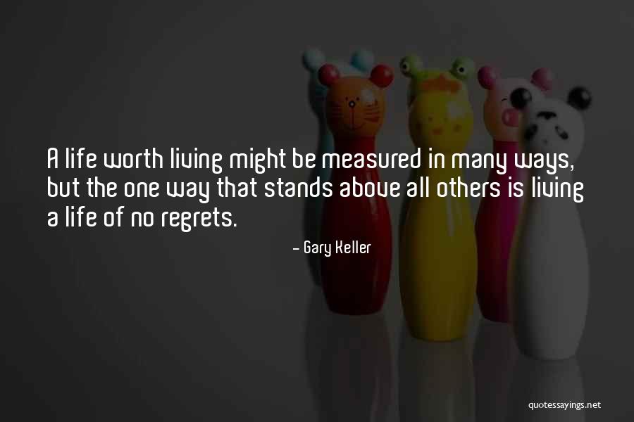 No Regrets In Life Quotes By Gary Keller No Regrets In Life Quotes By Gary Keller