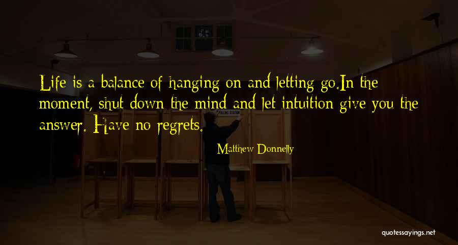 No Regrets In Life Quotes By Matthew Donnelly No Regrets In Life Quotes By Matthew Donnelly