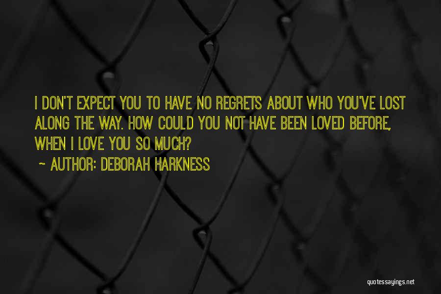 No Regrets Just Love Quotes By Deborah Harkness
