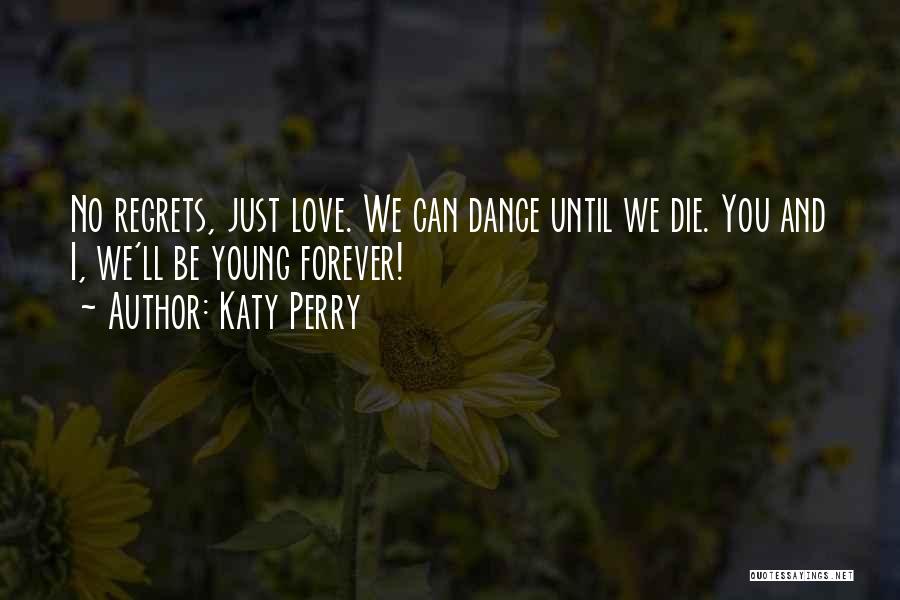 No Regrets Just Love Quotes By Katy Perry
