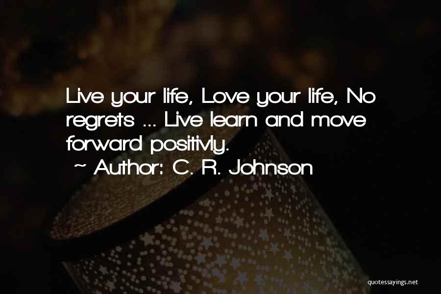 No Regrets Life Quotes By C. R. Johnson