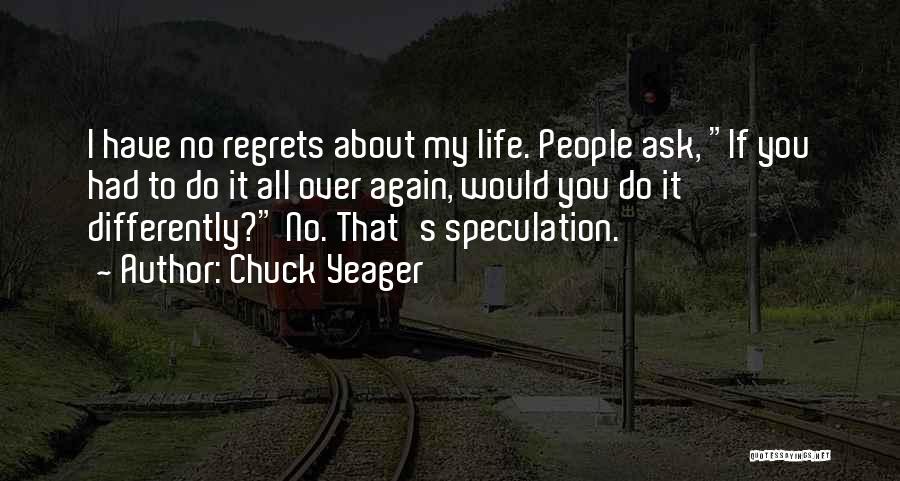 No Regrets Life Quotes By Chuck Yeager