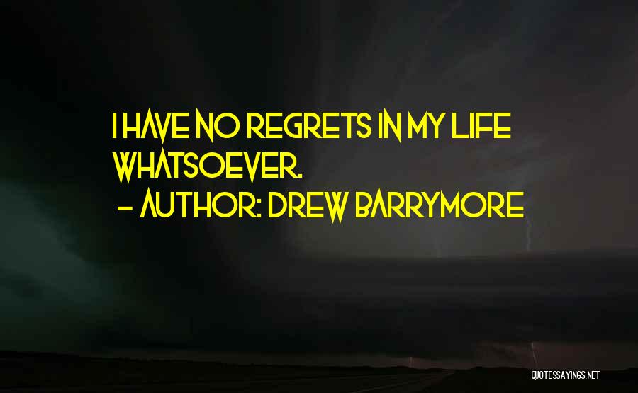 No Regrets Life Quotes By Drew Barrymore