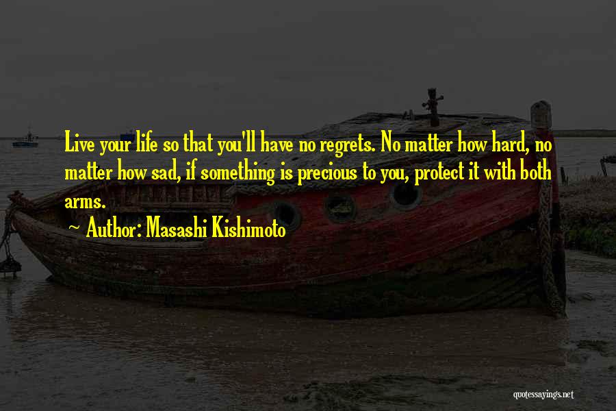 No Regrets Life Quotes By Masashi Kishimoto