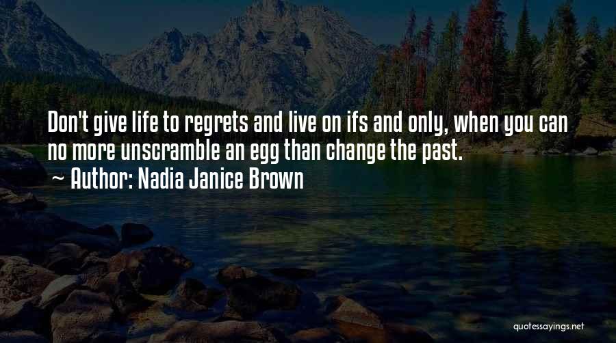 No Regrets Life Quotes By Nadia Janice Brown