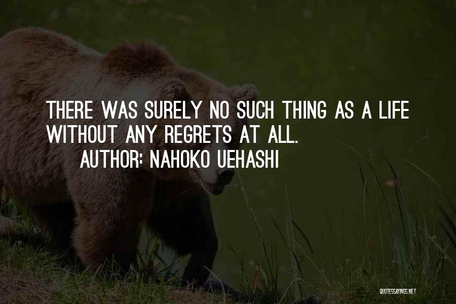 No Regrets Life Quotes By Nahoko Uehashi