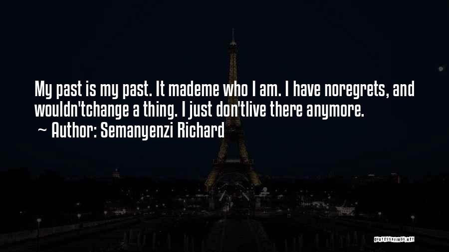 No Regrets Life Quotes By Semanyenzi Richard