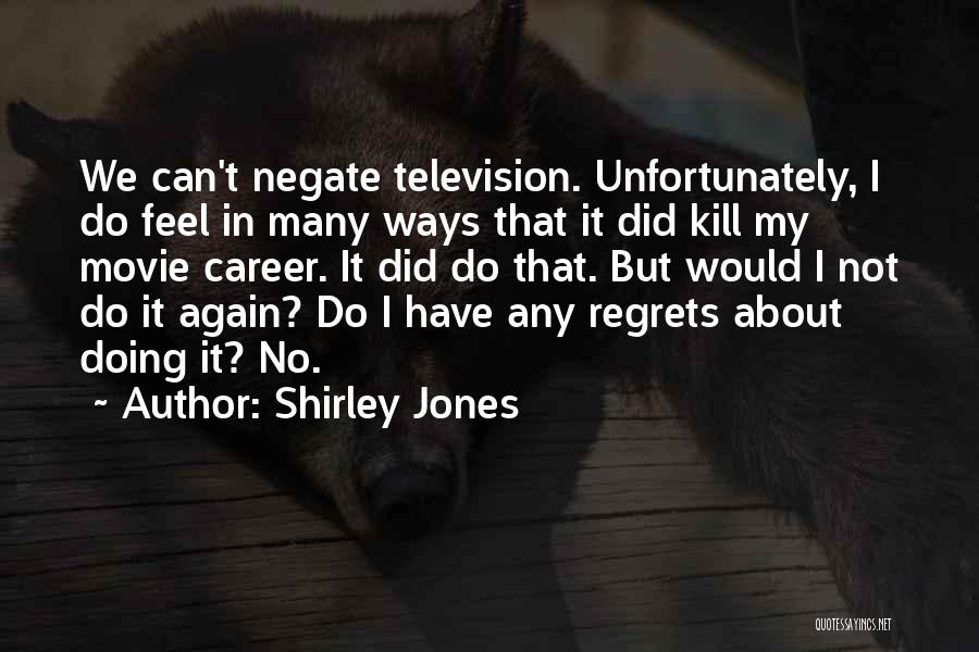 No Regrets Movie Quotes By Shirley Jones