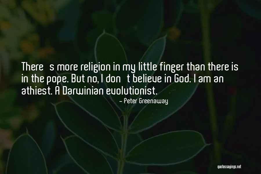 No Religion But Believe In God Quotes By Peter Greenaway