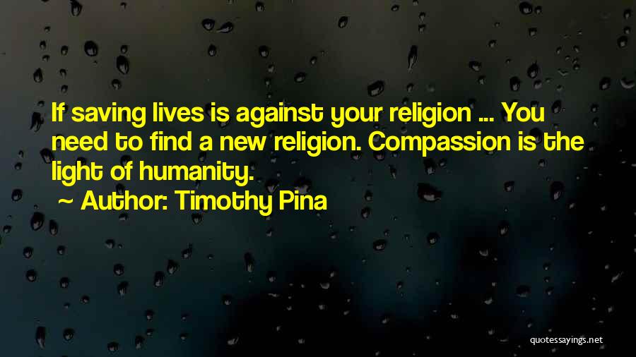 No Religion Only Humanity Quotes By Timothy Pina