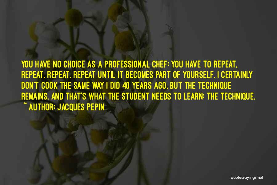 No Repeat Quotes By Jacques Pepin