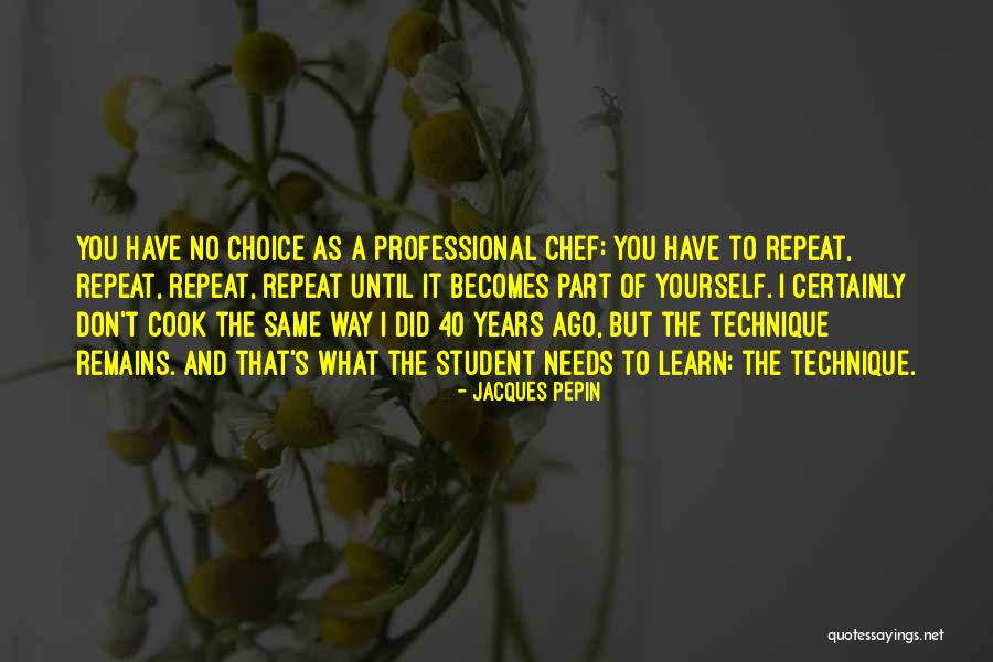 No Repeat Quotes By Jacques Pepin No Repeat Quotes By Jacques Pepin