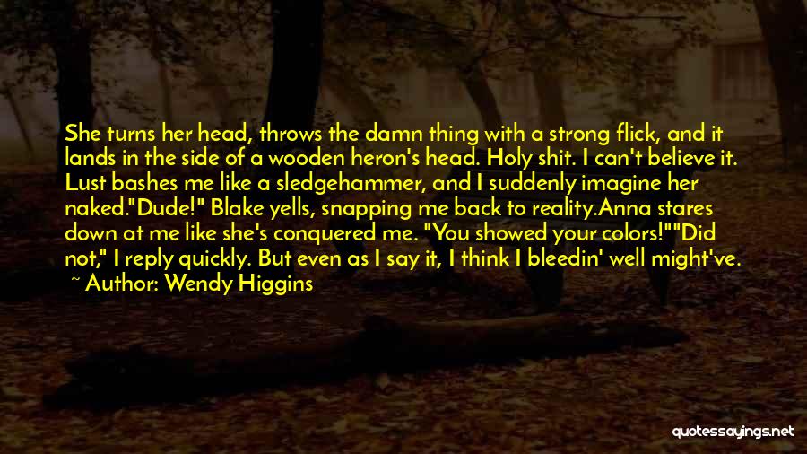 No Reply Back Quotes By Wendy Higgins