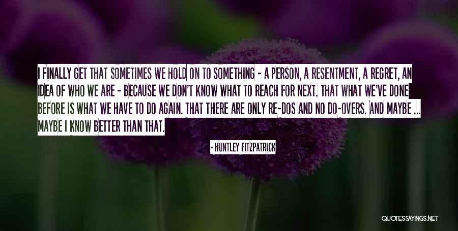 No Resentment Quotes By Huntley Fitzpatrick No Resentment Quotes By Huntley Fitzpatrick