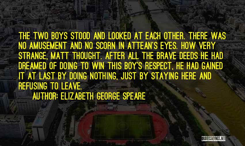 No Respect At All Quotes By Elizabeth George Speare