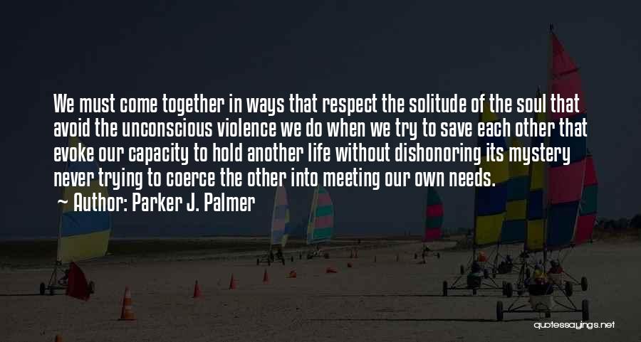 No Respect In A Relationship Quotes By Parker J. Palmer