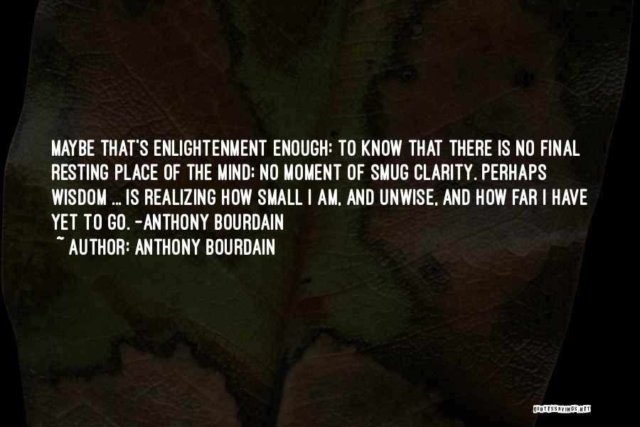 No Resting Place Quotes By Anthony Bourdain