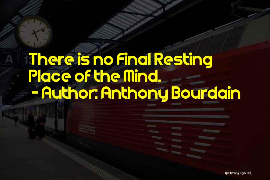 No Resting Quotes By Anthony Bourdain