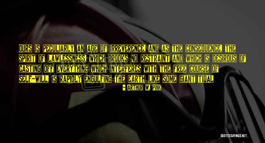 No Restraint Quotes By Arthur W. Pink No Restraint Quotes By Arthur W. Pink