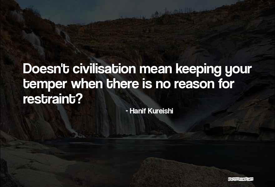 No Restraint Quotes By Hanif Kureishi No Restraint Quotes By Hanif Kureishi