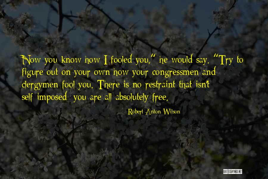 No Restraint Quotes By Robert Anton Wilson No Restraint Quotes By Robert Anton Wilson