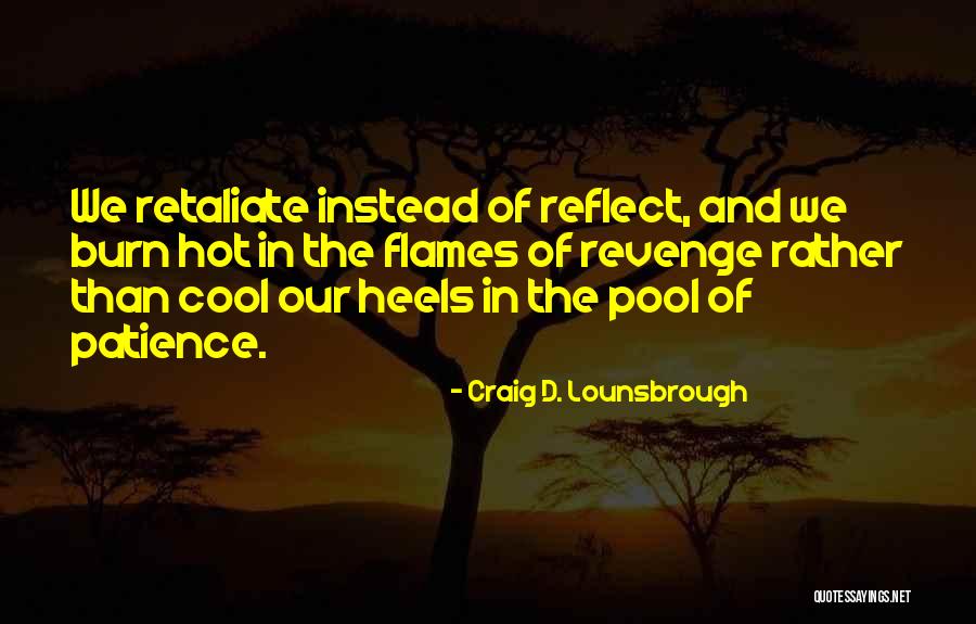 No Retaliation Quotes By Craig D. Lounsbrough No Retaliation Quotes By Craig D. Lounsbrough