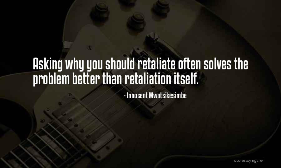 No Retaliation Quotes By Innocent Mwatsikesimbe No Retaliation Quotes By Innocent Mwatsikesimbe