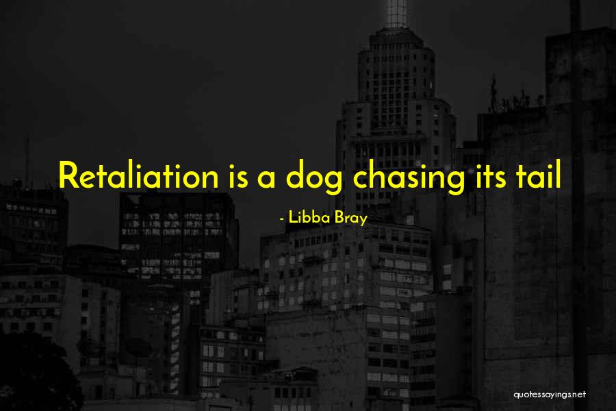 No Retaliation Quotes By Libba Bray No Retaliation Quotes By Libba Bray