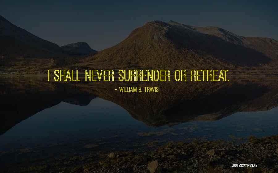 No Retreat No Surrender Quotes By William B. Travis