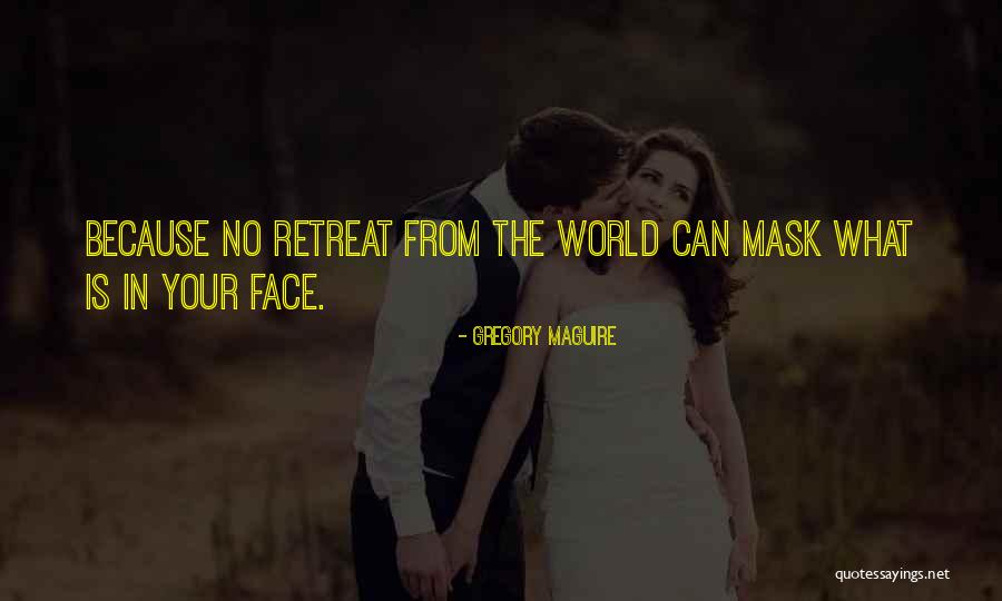 No Retreat Quotes By Gregory Maguire